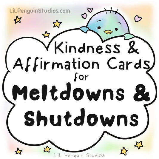 Kindness and Affirmation Cards for Autistic Meltdowns, Shutdowns, Anxiety (and more)