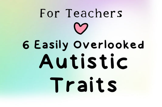 Supporting Autistic Students in the Classroom: 6 Traits That Can Be Easily Missed