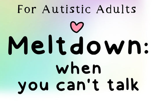 Why You Can’t Talk During an Autistic Meltdown as an Adult