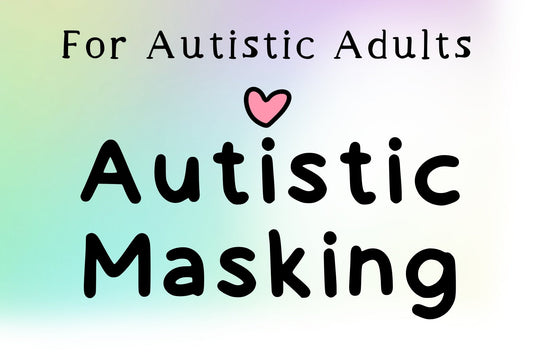 Are You Masking Autism? 10 Signs of Autistic Masking (And Why It’s So Exhausting)