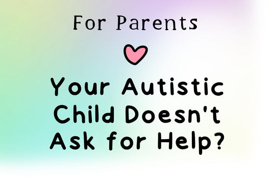 Why Can't My Autistic Child Ask for Help?