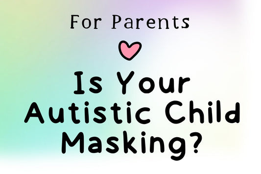 Is Your Autistic Child Masking? 10 Signs Parents Might Miss