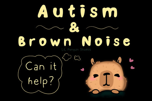 Autism & Brown Noise