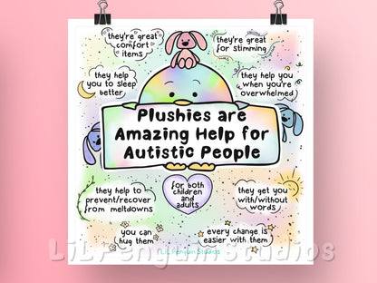 Autism Art Print. Plushies are amazing help for autistic people, children and adults equally💛 . Transcript: - they're great comfort items - they're great for stimming - they help you to sleep better - they help you when you're overwhelmed - they help to prevent/recover from meltdowns - they get you with or without words - you can hug them - and every change is easier with them